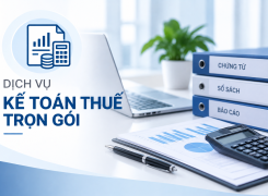 Dịch Vụ Kế Toán Thuế Trọn Gói – Giải Pháp Tiết Kiệm Cho Doanh Nghiệp